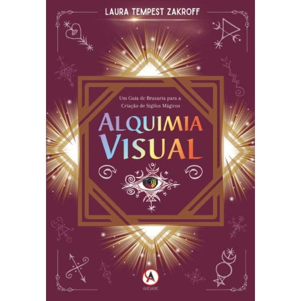 Alquimia Visual - Um Guia de Bruxaria para a Criação de Sigilos Mágicos