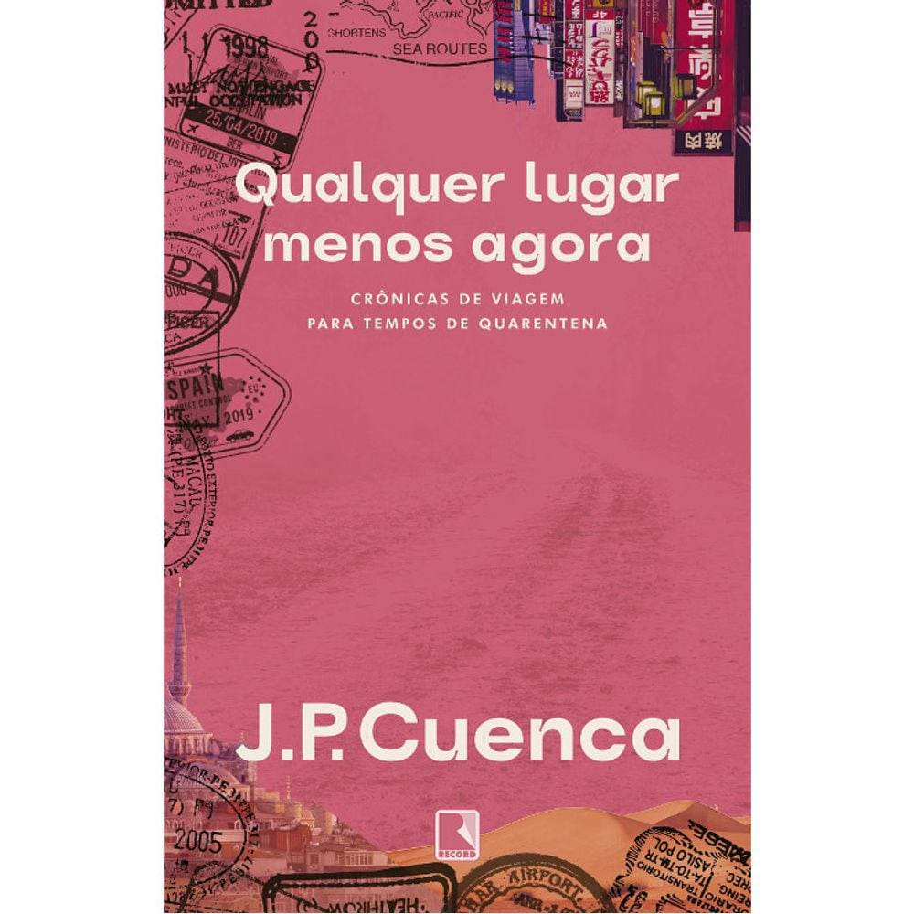 Qualquer Lugar Menos Agora - Crônicas De Viagem Para Tempos De Quarentena