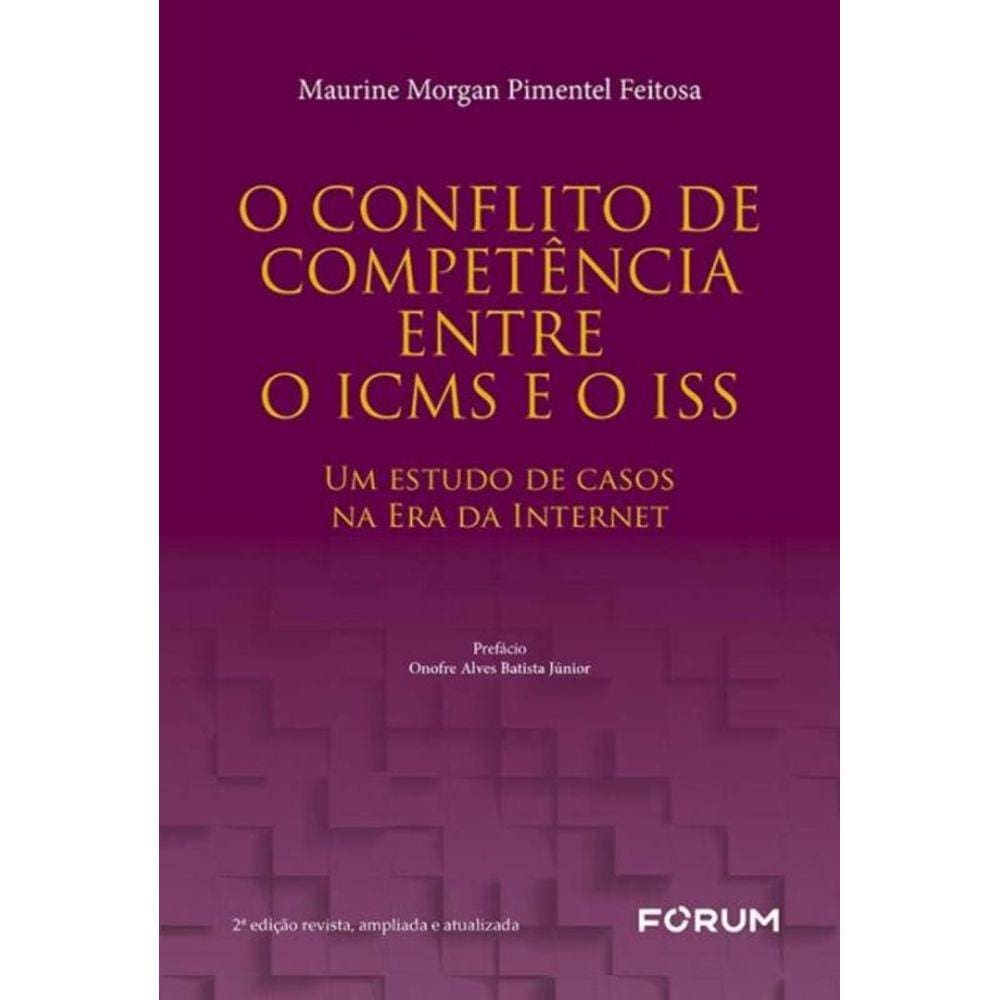 o Conflito De Competência Entre o Icms e o Iss - 02Ed/22 - Um Estudo De Casos Na Era Da Internet