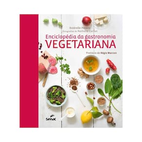 Enciclopédia Da Gastronomia Vegetariana