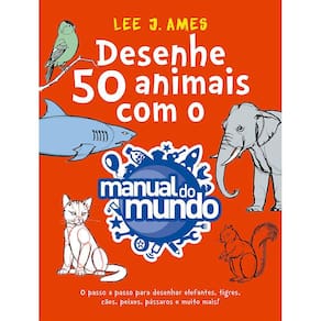 Desenhe 50 Animais Com O Manual Do Mundo