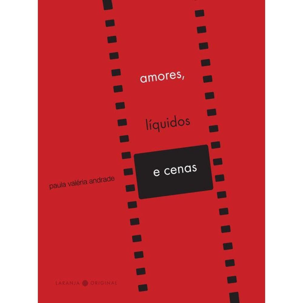 Amores, Líquidos E Cenas