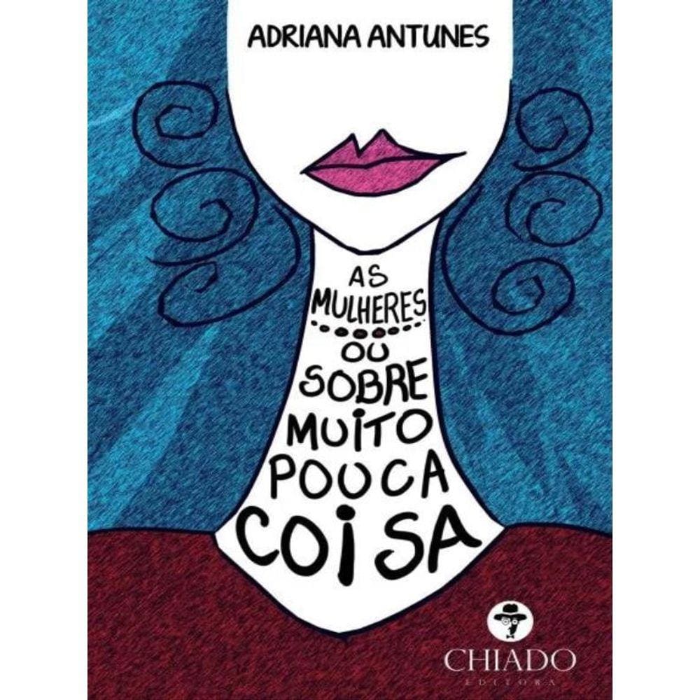As Mulheres - Ou Sobre Muito Pouco Coisa