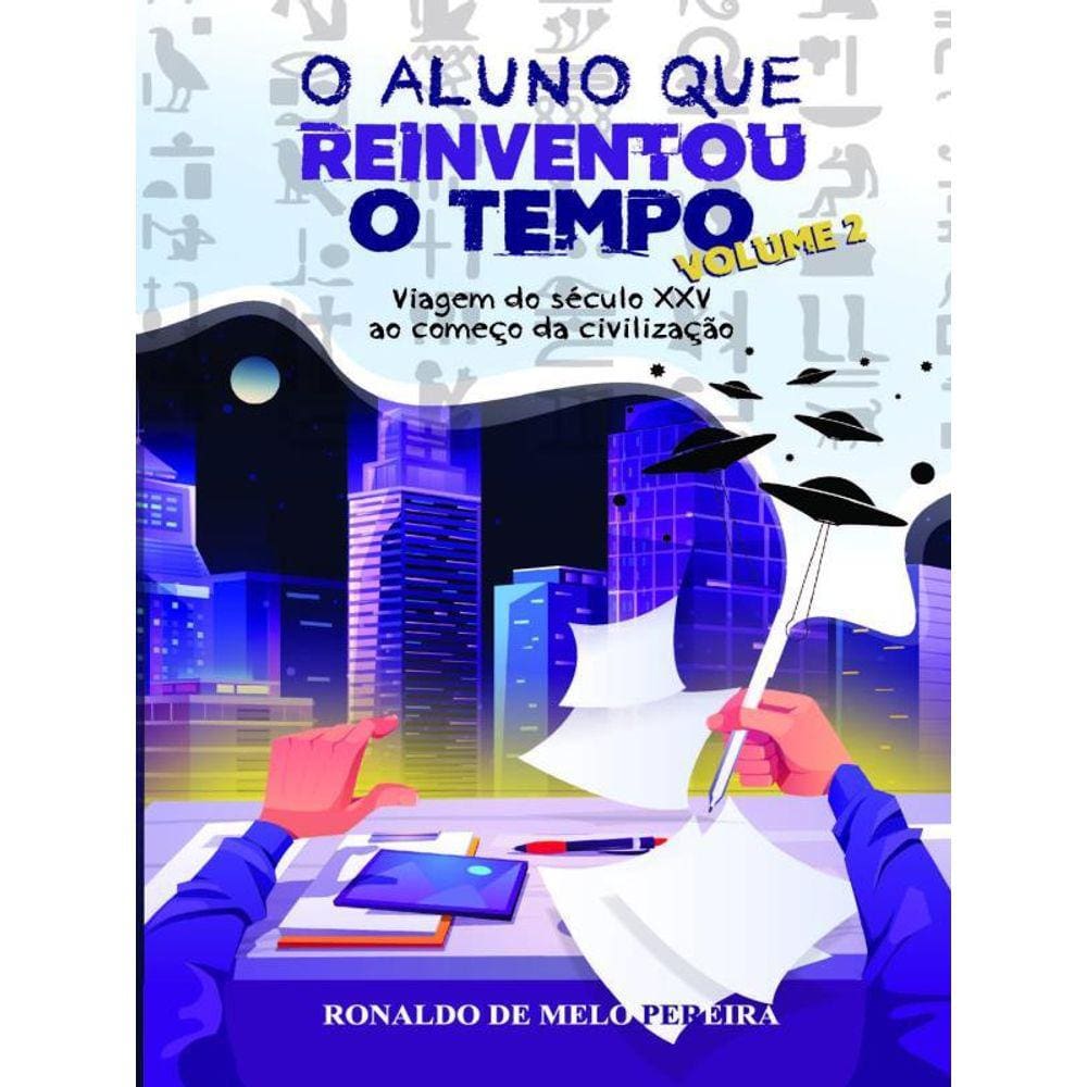 O Aluno Que Reinventou O Tempo - Vol. 2