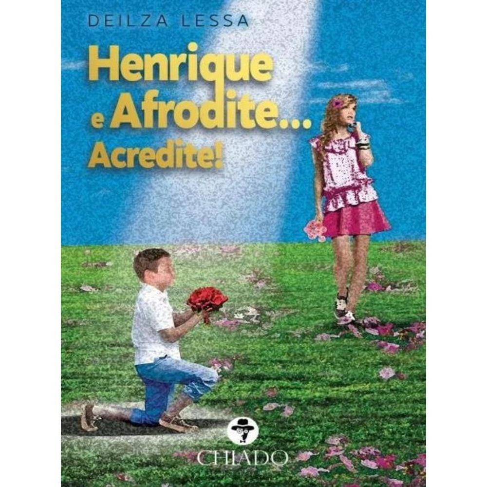 Henrique E Afrodite... Acredite!