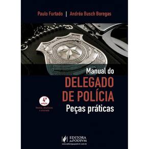 Manual Do Delegado De Polícia: Peças Práticas - 4ª Edição (2023)