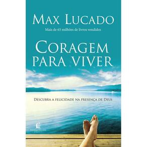 Coragem Para Viver - descubra a felicidade na presença de Deus em sua vida