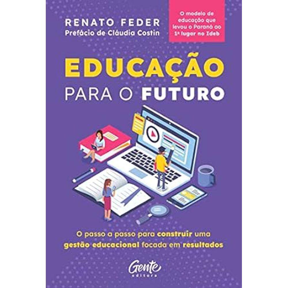 Educação para o futuro: O passo a passo pra construir gestão