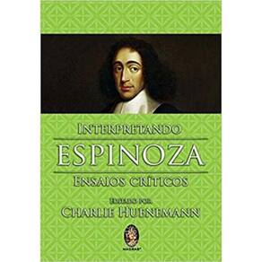 Interpretando Espinoza - Ensaios Críticos