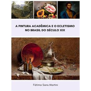 A Pintura Acadêmica E O Ecletismo No Brasil Do Século Xix