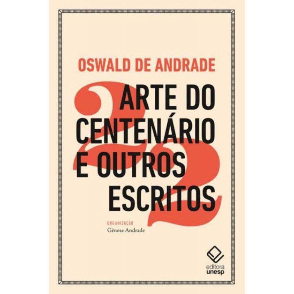 Arte do Centenário e Outros Escritos - Ed2