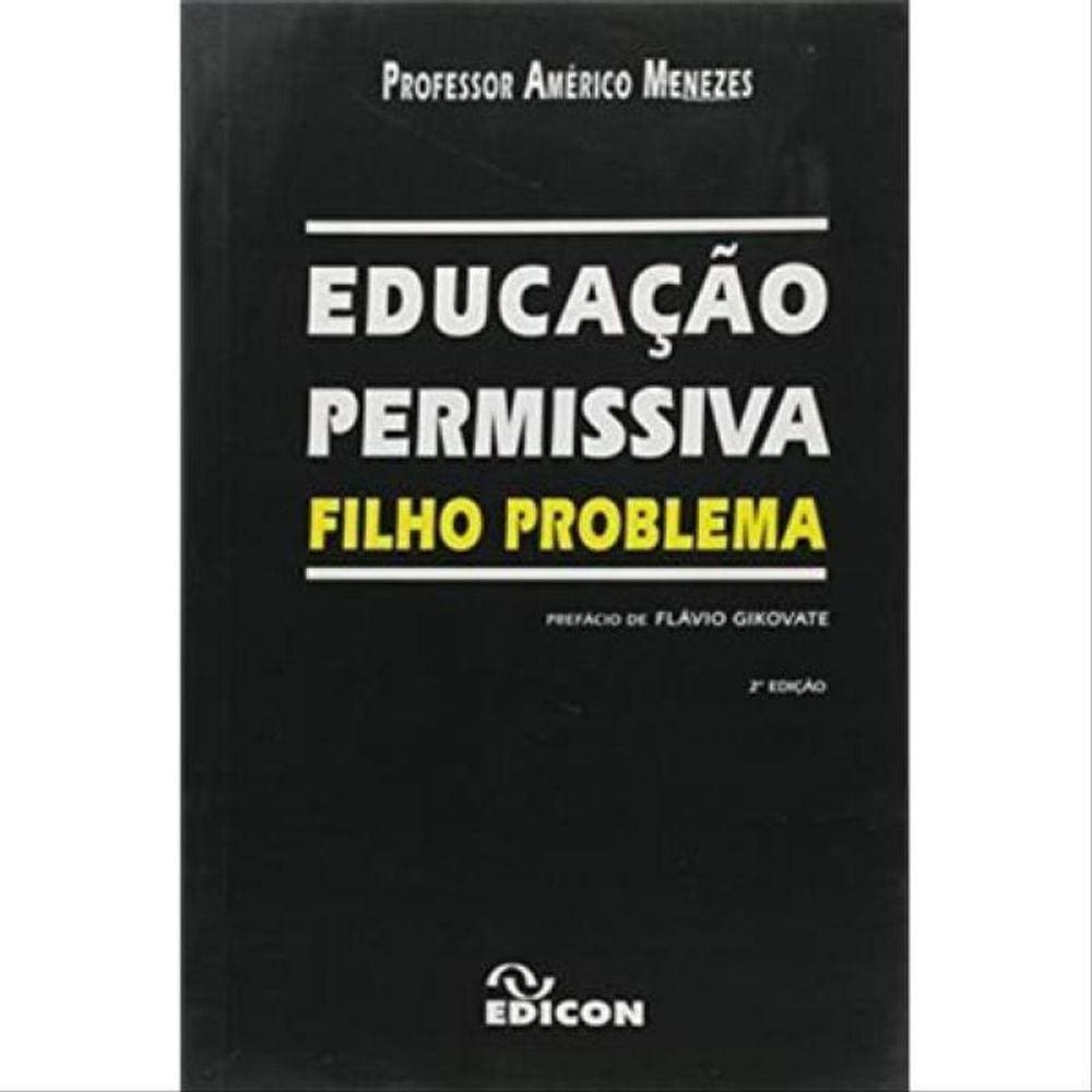Educaçao Permissiva - Filho Problema