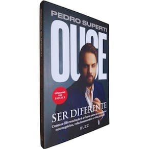 Livro Ouse Ser Diferente Pedro Superti Como a Diferenciação é a Chave Para se Reinventar Nos Negócios, Relacionamento e