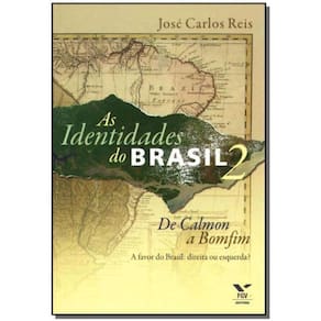 As Identidades do Brasil 2: de Calmon a Bomfim - a Favor do Brasil: Direita Ou Esquerda?