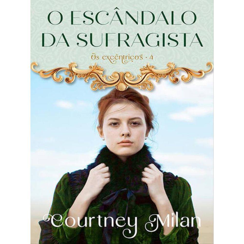 O Escândalo Da Sufragista (Os Excêntricos – Livro 4) - Vol. 4