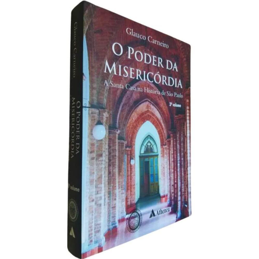 Livro Físico O Poder da Misericórdia 3º Volume Glauco Carneiro A Santa Casa na História de São Paulo