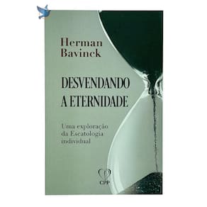 Livro Desvendando A Eternidade - Herman Bavinck Baseado na Bíblia