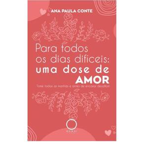 Para todos os dias difíceis: uma dose de amor