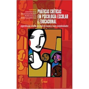 Práticas Críticas em Psicologia Escolar e Educacional: experiências vividas no chão da escola e suas complexidades