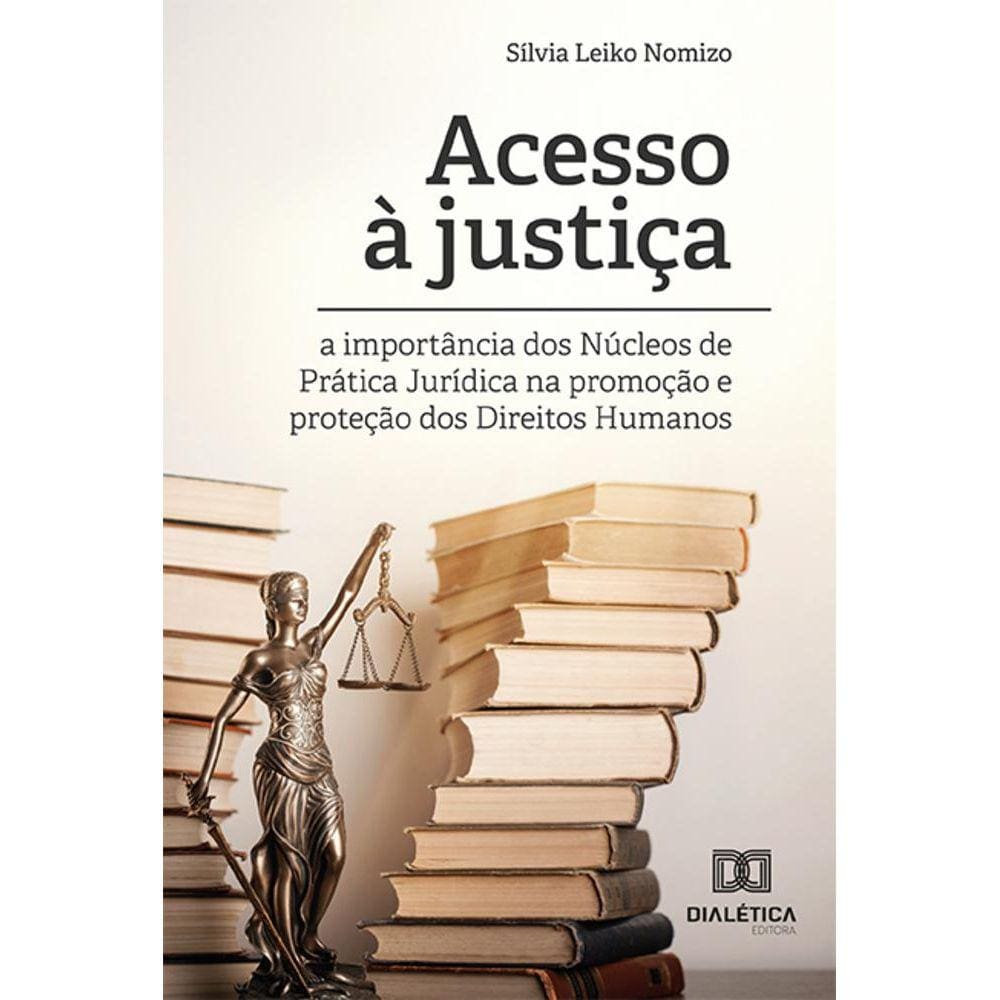 Acesso à justiça - A importância dos Núcleos de Prática Jurídica na promoção e proteção dos Direitos Humanos