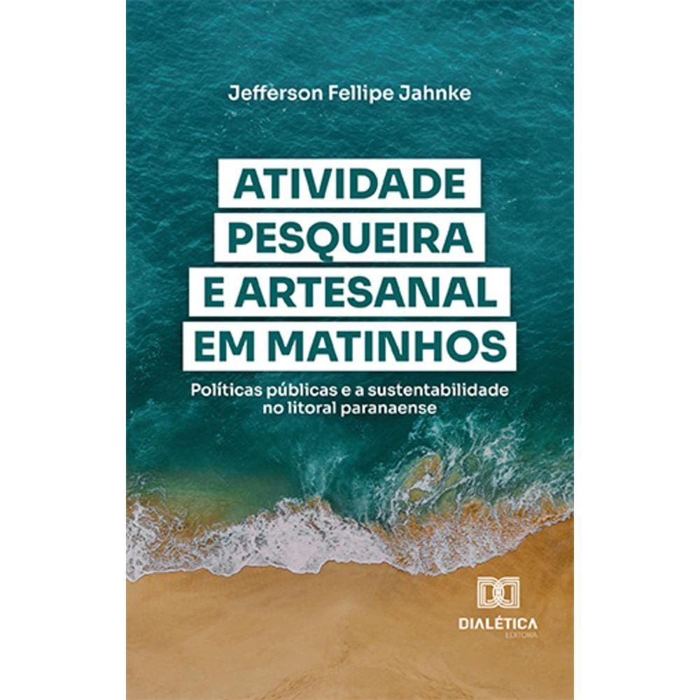 Atividade pesqueira e artesanal em Matinhos - Políticas públicas e a sustentabilidade no litoral paranaense