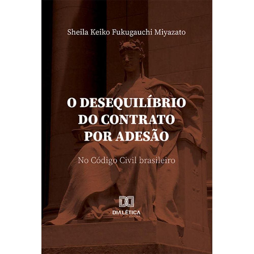 O desequilíbrio do contrato por adesão - No Código Civil brasileiro
