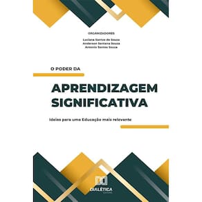 O poder da aprendizagem significativa - Ideias para uma Educação mais relevante