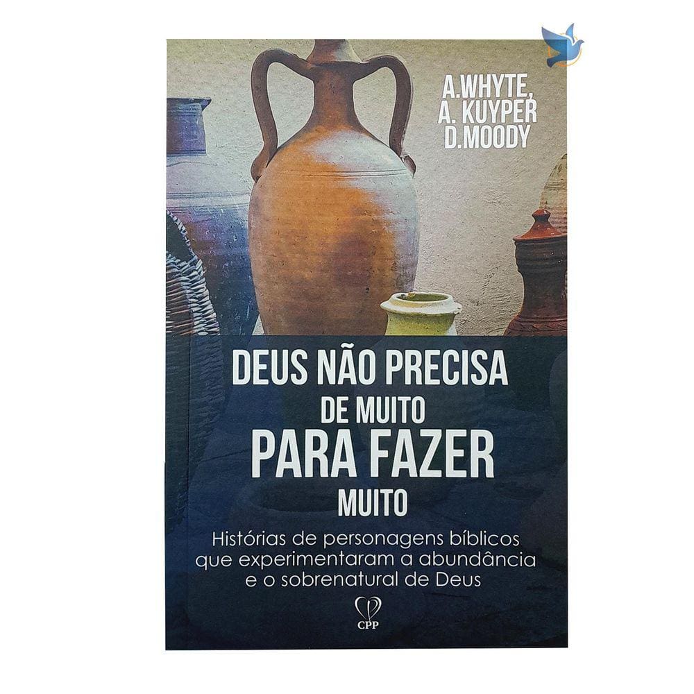 Livro Deus Não Precisa De Muito Para Fazer Muito - Whyte/Mood/Kuyper Baseado na Bíblia