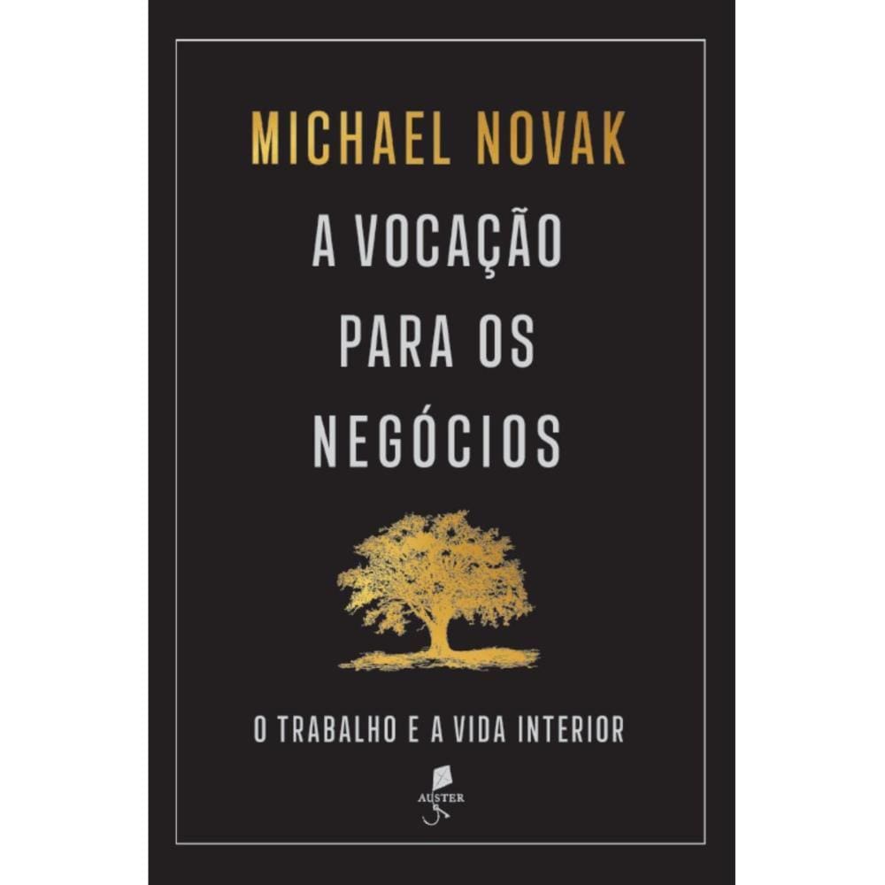 A vocação para os negócios: o trabalho e a vida interior