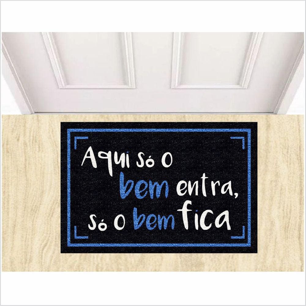 Tapete Capacho Aqui Só O Bem Entra E Só O Bem Fica.