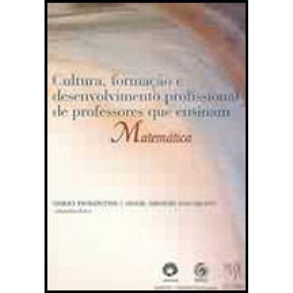 Cultura, Formação E Desenvolvimento Profissional De Professores Que Ensinam Matemática
