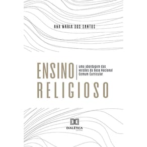 Ensino Religioso - Uma abordagem das versões da Base Nacional Comum Curricular