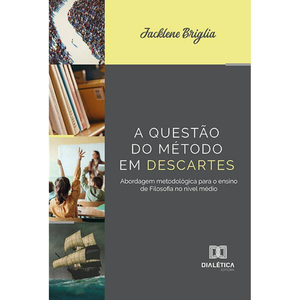 A questão do método em Descartes - Abordagem metodológica para o ensino de Filosofia no nível médio