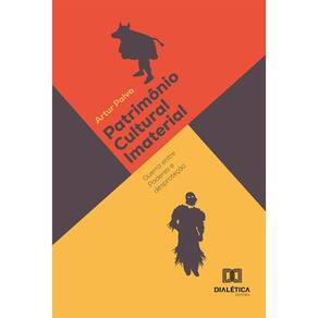 Patrimônio Cultural Imaterial - Guerra entre Poderes e desproteção
