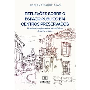 Reflexões sobre o espaço público em centros preservados - Possíveis relações entre patrimônio e desenho urbano
