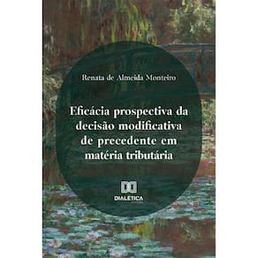 Eficácia prospectiva da decisão modificativa de precedente em matéria tributária