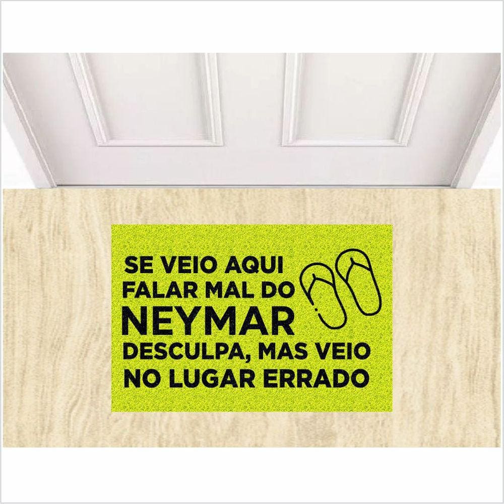 Tapete Capacho Se Veio Aqui Falar Mal Do Neymar.