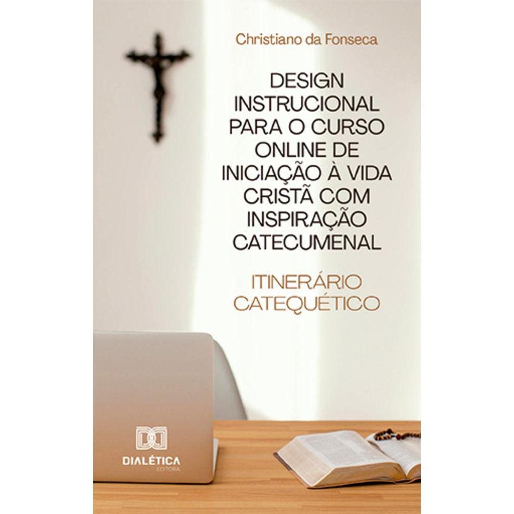 Design Instrucional para o Curso Online de Iniciação à Vida Cristã com Inspiração Catecumenal - Itinerário catequético