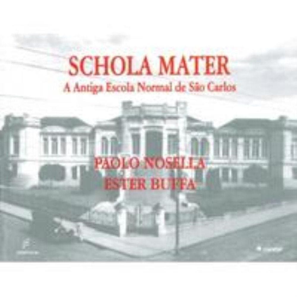 Schola Mater - A antiga Escola Normal de São Carlos
