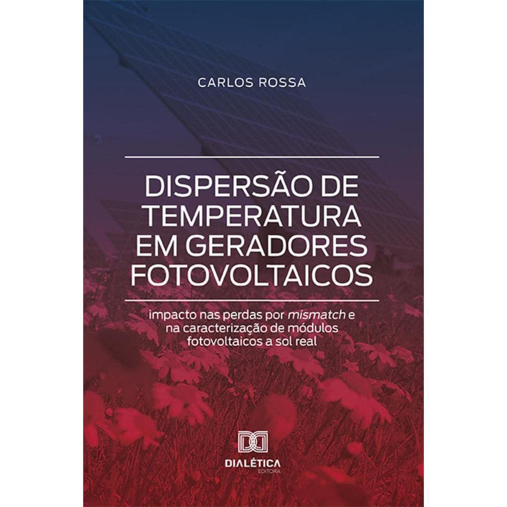 Dispersão de temperatura em geradores fotovoltaicos - Impacto nas perdas por mismatch e na caracterização de módulos fotovoltaicos a sol real