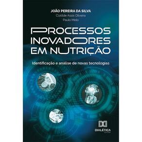 Processos inovadores em nutrição - Identificação e análise de novas tecnologias