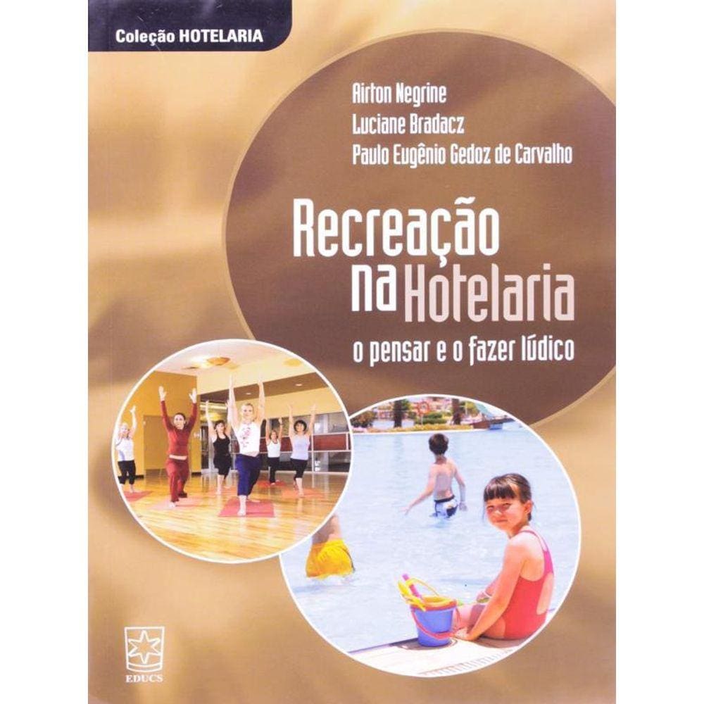 Recreacao Na Hotelaria - O Pensar E O Fazer Ludico