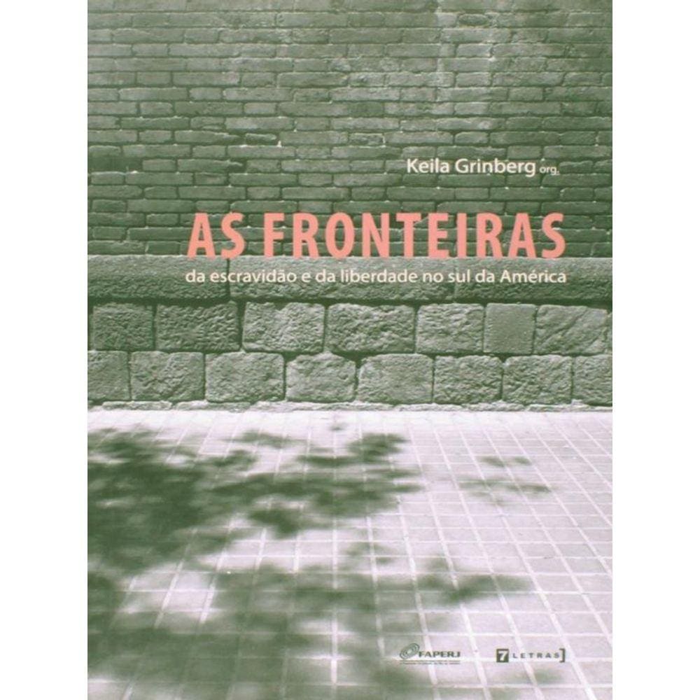 Fronteiras Da Escravidao E Da Liberdade No Sul Da America, As