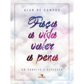 Faça A Vida Valer A Pena