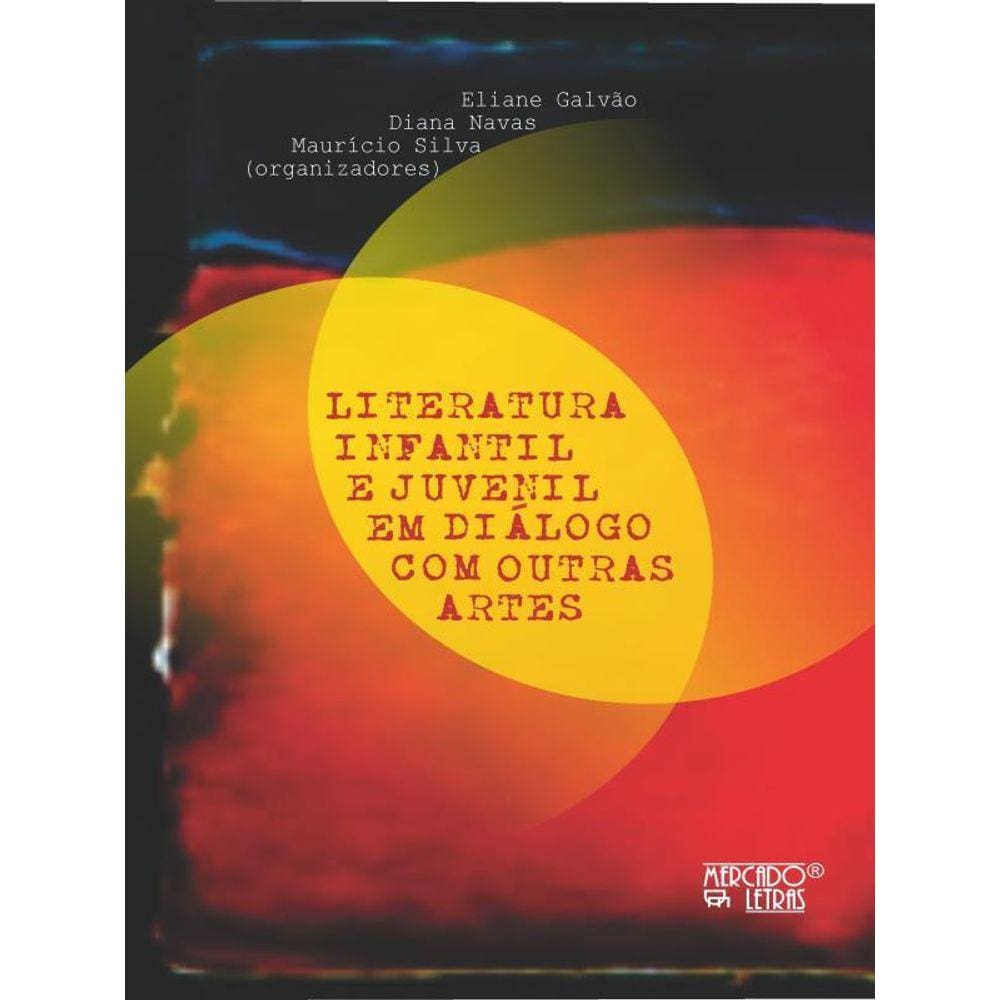 Literatura Infantil E Juvenil Em Diálogo Com Outras Artes