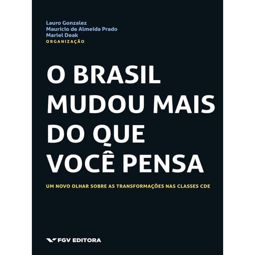 Brasil Mudou Mais Do Que Voce Pensa, O