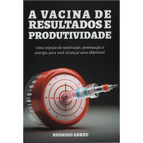 A Vacina de Resultados e Produtividade