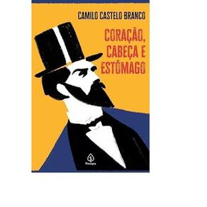 Coração, Cabeça e Estômago - Camilo Castelo Branco