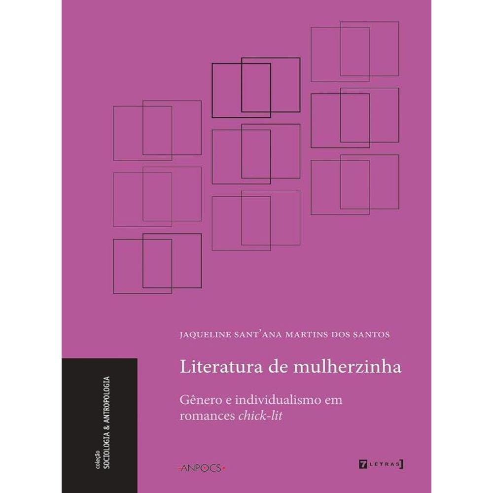 Literatura De Mulherzinha - Genero E Individualismo Em Romances Chick-Lit