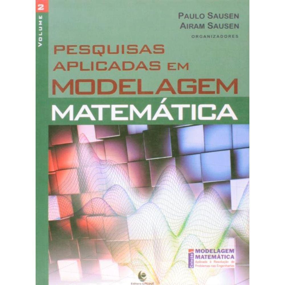 Pesquisas Aplicadas Em Modelagem Matematica - Vol. 2